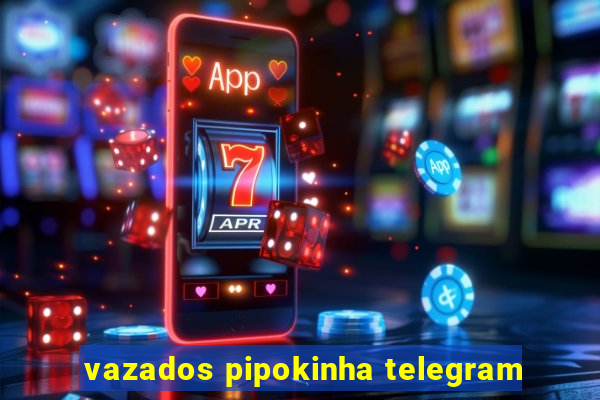 vazados pipokinha telegram